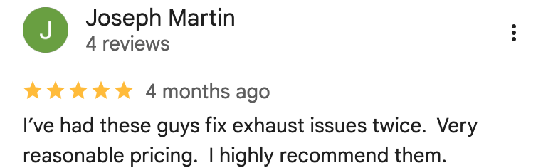 Reseña de Google de Joseph Martin: 5 estrellas, dice que le arreglaron el escape dos veces con precio razonable y lo recomienda.